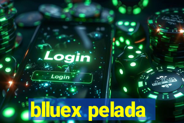 blluex pelada